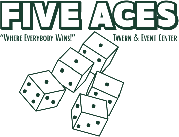 Five Aces, Where Everybody Wins, Tavern & Event Center